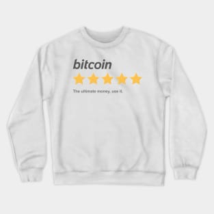 Bitcoin, The ultimate money, use it Crewneck Sweatshirt